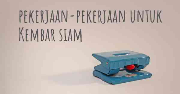 pekerjaan-pekerjaan untuk Kembar siam