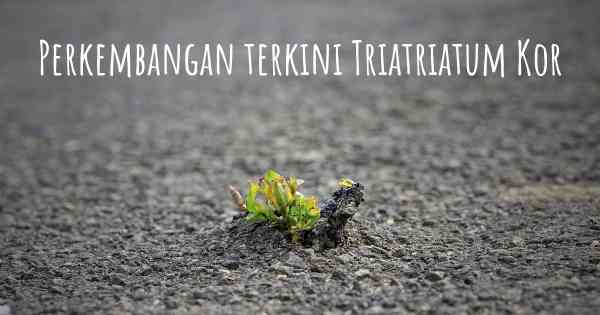 Perkembangan terkini Triatriatum Kor