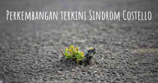 Perkembangan terkini Sindrom Costello