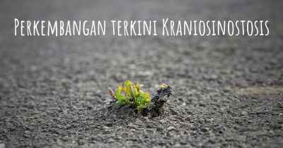 Perkembangan terkini Kraniosinostosis