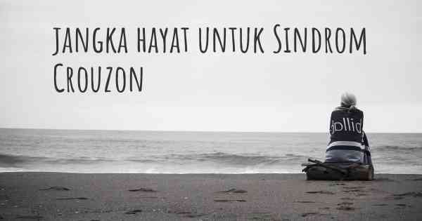 jangka hayat untuk Sindrom Crouzon