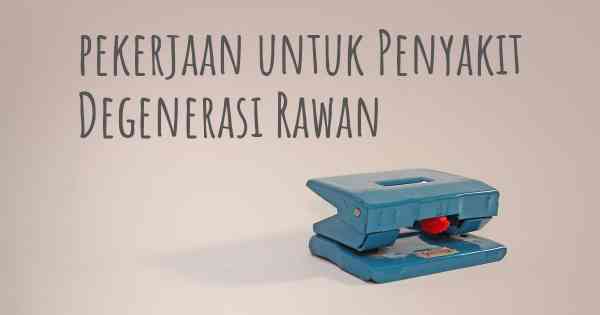 pekerjaan untuk Penyakit Degenerasi Rawan