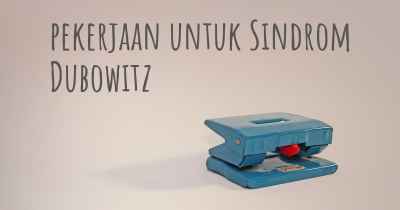 pekerjaan untuk Sindrom Dubowitz