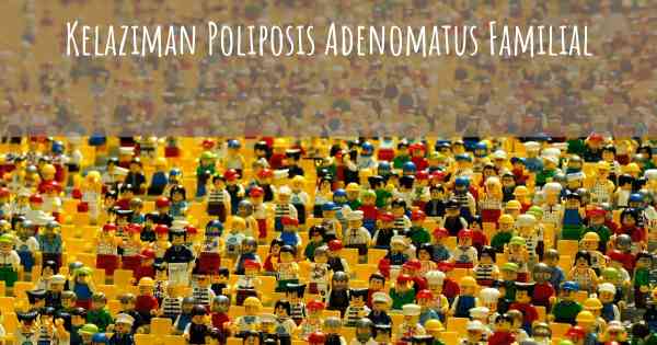 Kelaziman Poliposis Adenomatus Familial