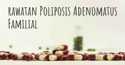 rawatan Poliposis Adenomatus Familial