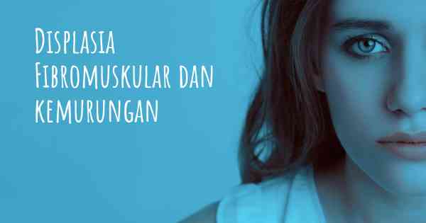 Displasia Fibromuskular dan kemurungan