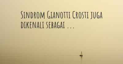Sindrom Gianotti Crosti juga dikenali sebagai ...