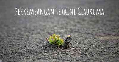 Perkembangan terkini Glaukoma