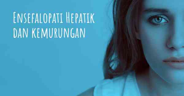 Ensefalopati Hepatik dan kemurungan