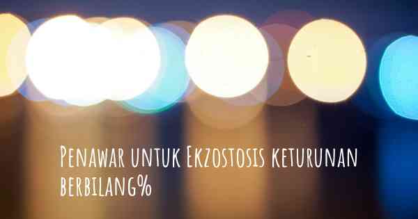 Penawar untuk Ekzostosis keturunan berbilang%