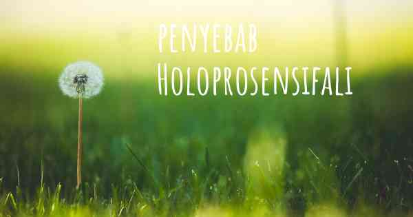 penyebab Holoprosensifali