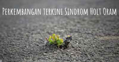 Perkembangan terkini Sindrom Holt Oram