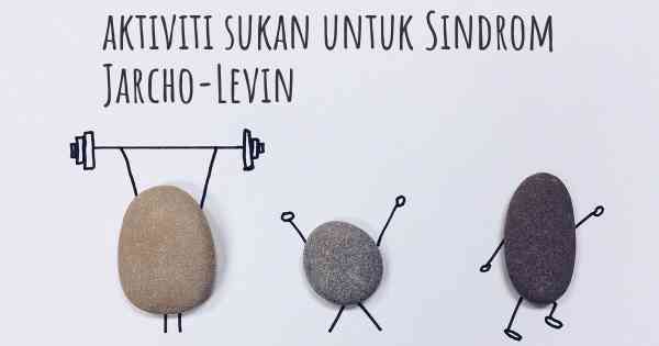 aktiviti sukan untuk Sindrom Jarcho-Levin