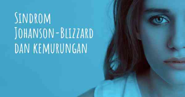 Sindrom Johanson-Blizzard dan kemurungan