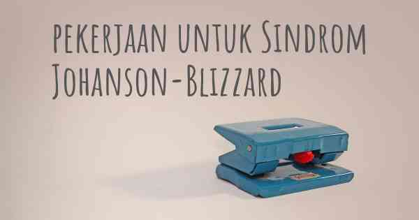 pekerjaan untuk Sindrom Johanson-Blizzard