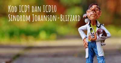 Kod ICD9 dan ICD10 Sindrom Johanson-Blizzard