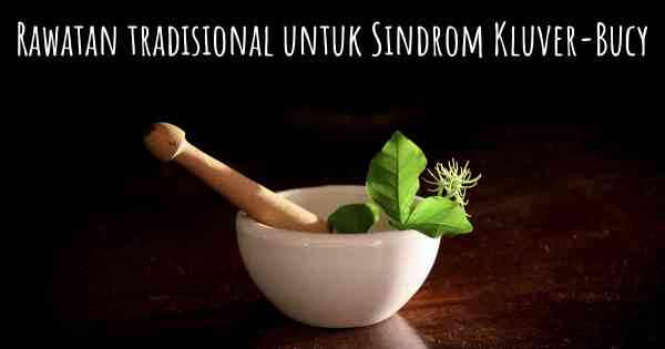 Rawatan tradisional untuk Sindrom Kluver-Bucy