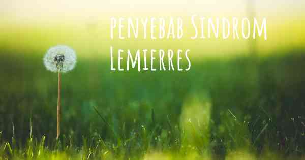 penyebab Sindrom Lemierres
