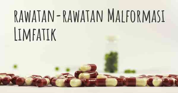 rawatan-rawatan Malformasi Limfatik