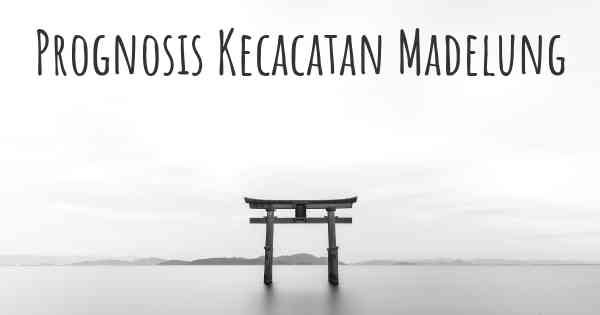 Prognosis Kecacatan Madelung