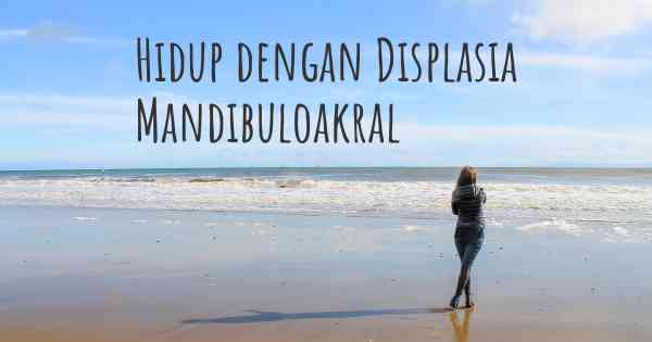 Hidup dengan Displasia Mandibuloakral