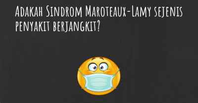 Adakah Sindrom Maroteaux-Lamy sejenis penyakit berjangkit?