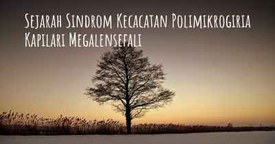 Sejarah Sindrom Kecacatan Polimikrogiria Kapilari Megalensefali