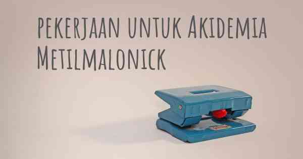pekerjaan untuk Akidemia Metilmalonick