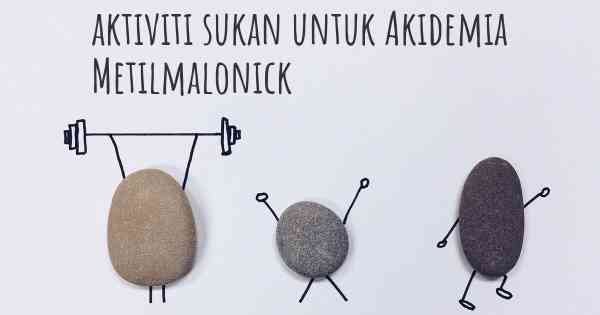 aktiviti sukan untuk Akidemia Metilmalonick