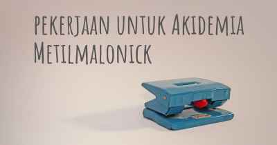 pekerjaan untuk Akidemia Metilmalonick