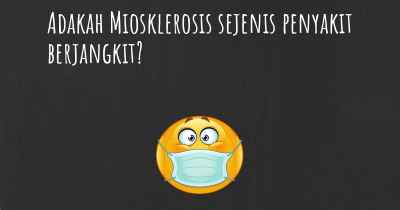 Adakah Miosklerosis sejenis penyakit berjangkit?