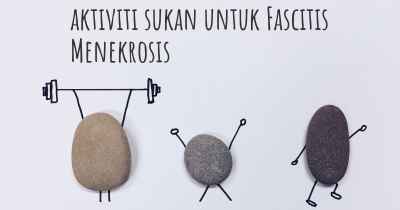 aktiviti sukan untuk Fascitis Menekrosis