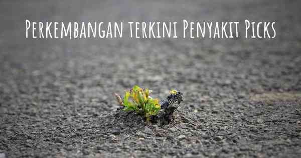 Perkembangan terkini Penyakit Picks