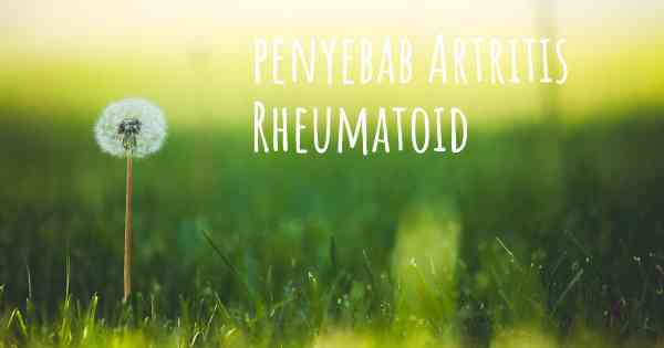 penyebab Artritis Rheumatoid