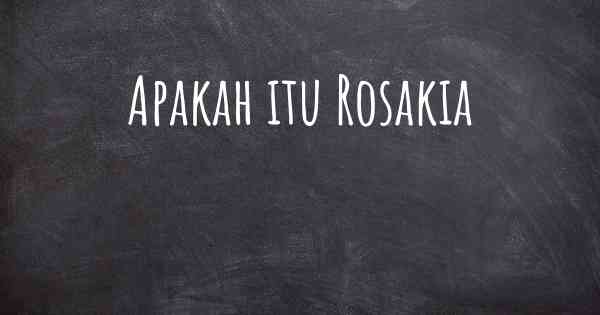 Apakah itu Rosakia