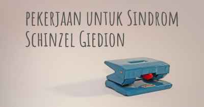 pekerjaan untuk Sindrom Schinzel Giedion