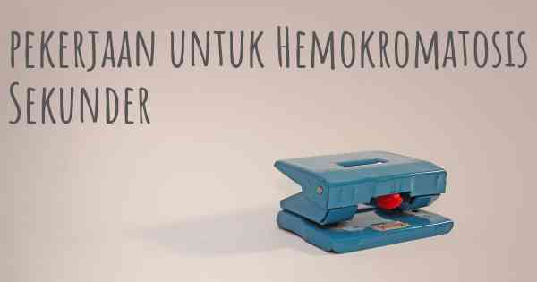pekerjaan untuk Hemokromatosis Sekunder