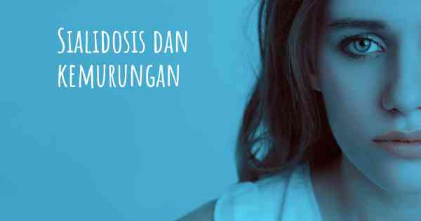 Sialidosis dan kemurungan