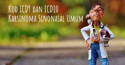 Kod ICD9 dan ICD10 Karsinoma Sinonasal Umum