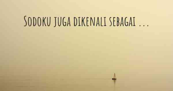 Sodoku juga dikenali sebagai ...