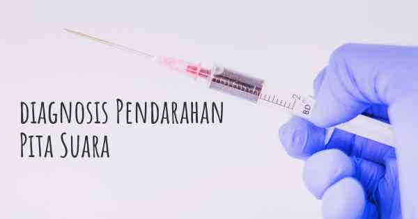 diagnosis Pendarahan Pita Suara
