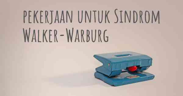 pekerjaan untuk Sindrom Walker-Warburg