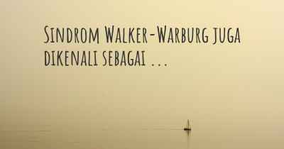 Sindrom Walker-Warburg juga dikenali sebagai ...