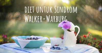 diet untuk Sindrom Walker-Warburg
