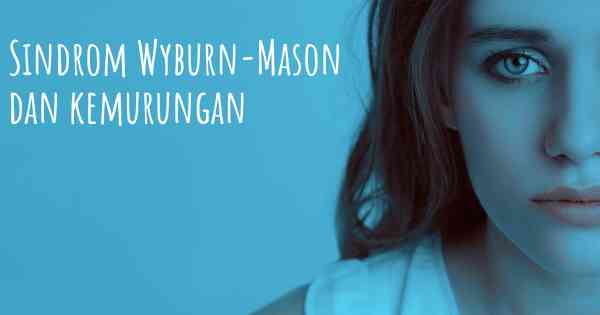 Sindrom Wyburn-Mason dan kemurungan