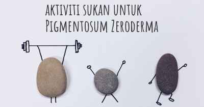 aktiviti sukan untuk Pigmentosum Zeroderma