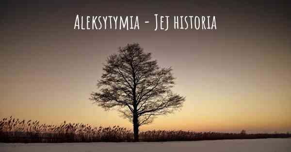 Aleksytymia - Jej historia