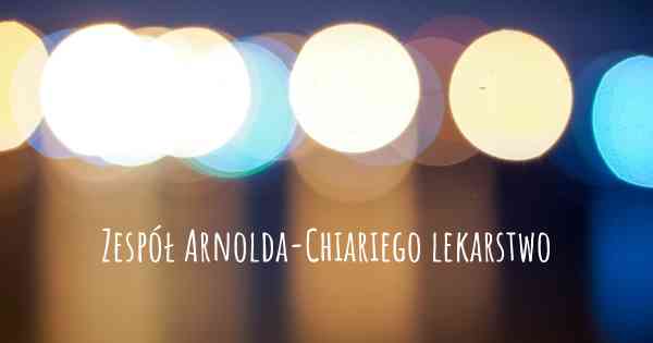 Zespół Arnolda-Chiariego lekarstwo