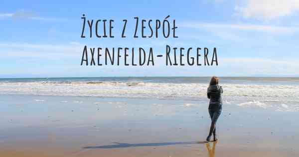 Życie z Zespół Axenfelda-Riegera
