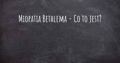 Miopatia Bethlema - Co to jest?